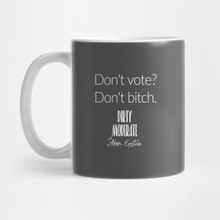 Dirty Moderate Don't vote? Mug